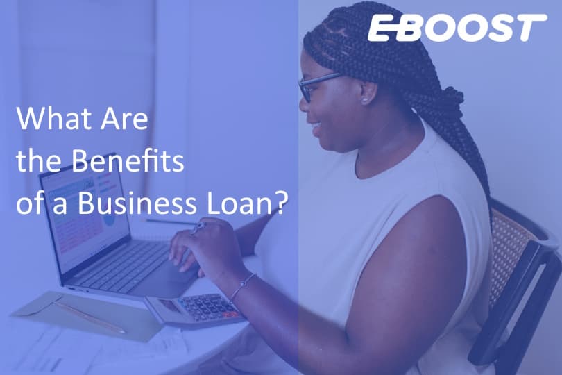 What Are the Benefits of a Business Loan?