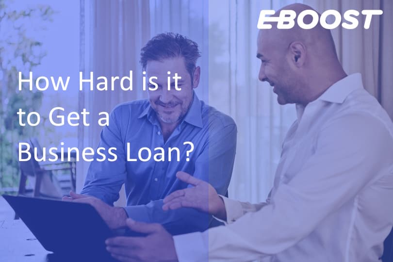 How Hard Is It to Get a Business Loan?