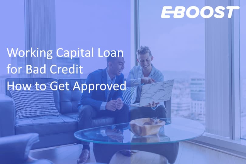 Working Capital Loan for Bad Credit – How to Get Approved