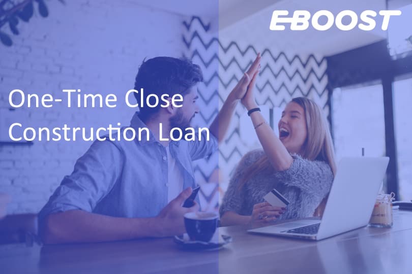 One-Time Close Construction Loan