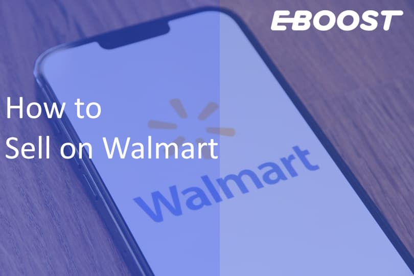 How to Sell on Walmart: Step-by-Step Guide to Building and Scaling Your Business 1 How to Sell on Walmart: Step-by-Step Guide to Building and Scaling Your Business